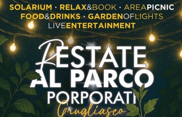 R.ESTATE AL PARCO PORPORATI- TERZA EDIZIONE OGNI SERA A TEMPO DI MUSICA FINO AL 9 AGOSTO